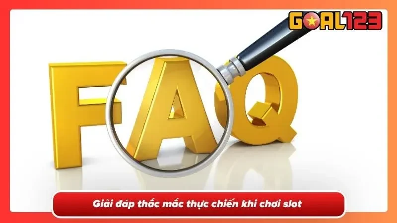 Các câu hỏi thắc mắc và giải đáp khi chơi tại Goal123